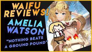 WAIFU REVIEWS! Amelia Watson | Hololive English