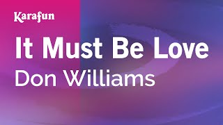 It Must Be Love - Don Williams | Karaoke Version | KaraFun