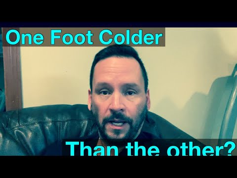 Is one of your feet colder than the other foot?