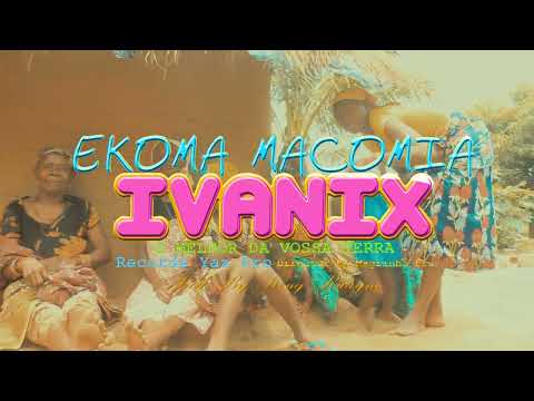 Ivanix Ekoma Macomia Official Video By Magrinho Pro O Magretico