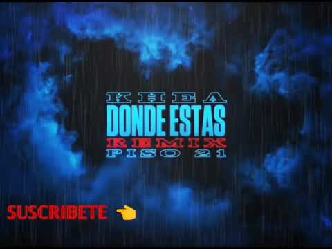 Donde Estas Remix (Audio) - KHEA ❌ Piso 21