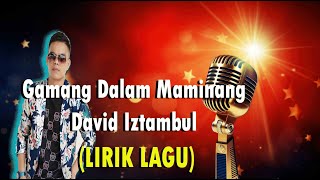 Gamang Dalam Maminang · David Iztambul ll lirik
