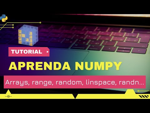 Tutorial de NUMPY para INICIANTES em 2022 - Como criar arrays, matrizes, reshape, random...