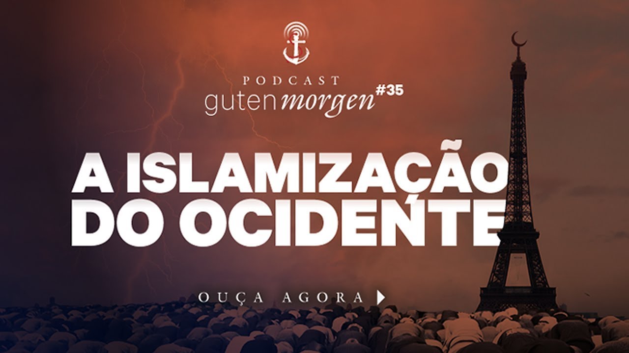 Guten Morgen 35: A islamização do Ocidente