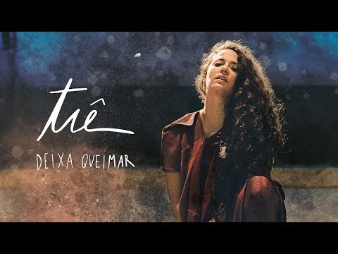 Tiê - Deixa Queimar