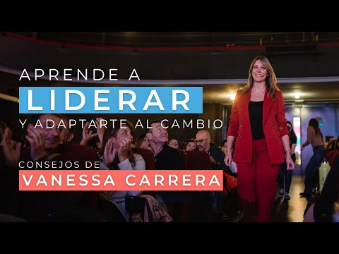 Aprende a liderar y adaptarte al cambio | Consejos de Vanessa Carrera