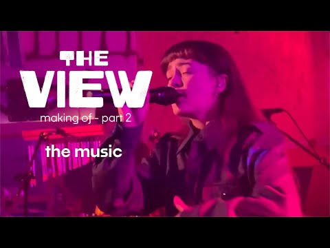 THE VIEW | Making Of - Part 2 - The Music