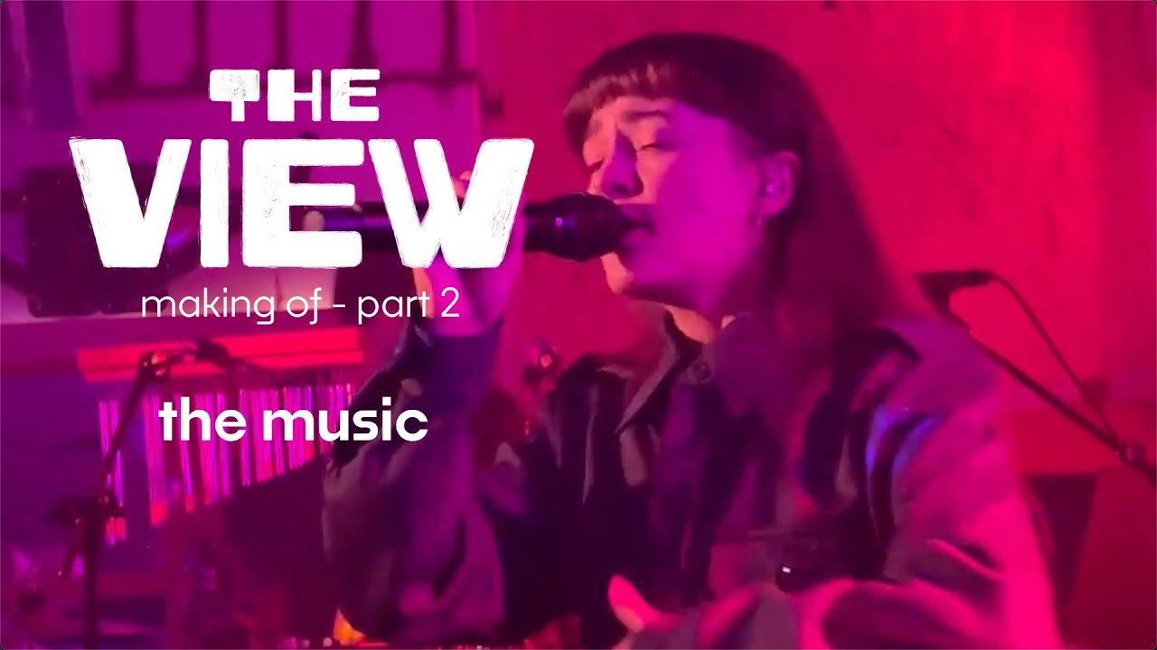 THE VIEW | Making Of - Part 2 - The Music