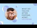 What do you do after you have popped acne?