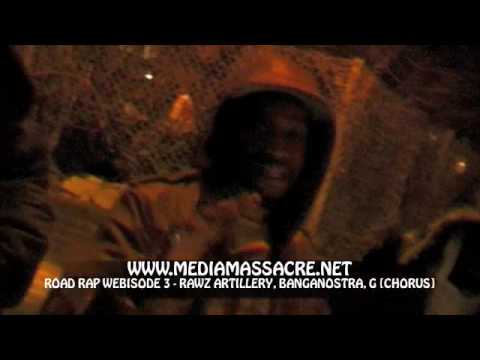 Road Rap [Webisode 3] ft Rawz Artillery, Banganostra & G (Chorus) [WWW.MEDIAMASSACRE.NET]