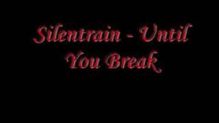 Silentrain - Until You Break