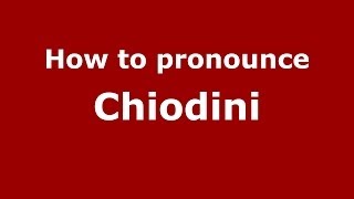 How to pronounce Chiodini