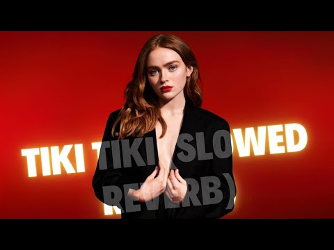 TIKI TIKI (Slowed Reverb) *1HOUR*