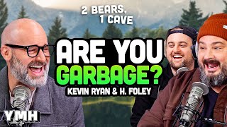 Married To The Queen Of Garbage w/ Kevin Ryan &amp; H. Foley (Are You Garbage?) | 2 Bears, 1 Cave