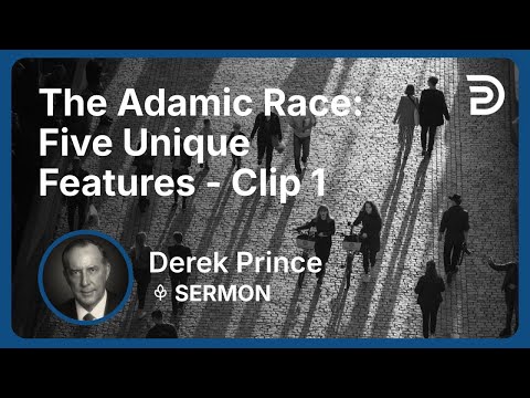The Adamic Race: Five Unique Features | Clip 1 | Derek Prince