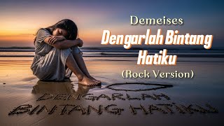 Download lagu Demeises - Dengarlah Bintang Hatiku (Rock Version) mp3 Download lagu Demeises - Dengarlah Bintang Hatiku (Rock Version) mp3