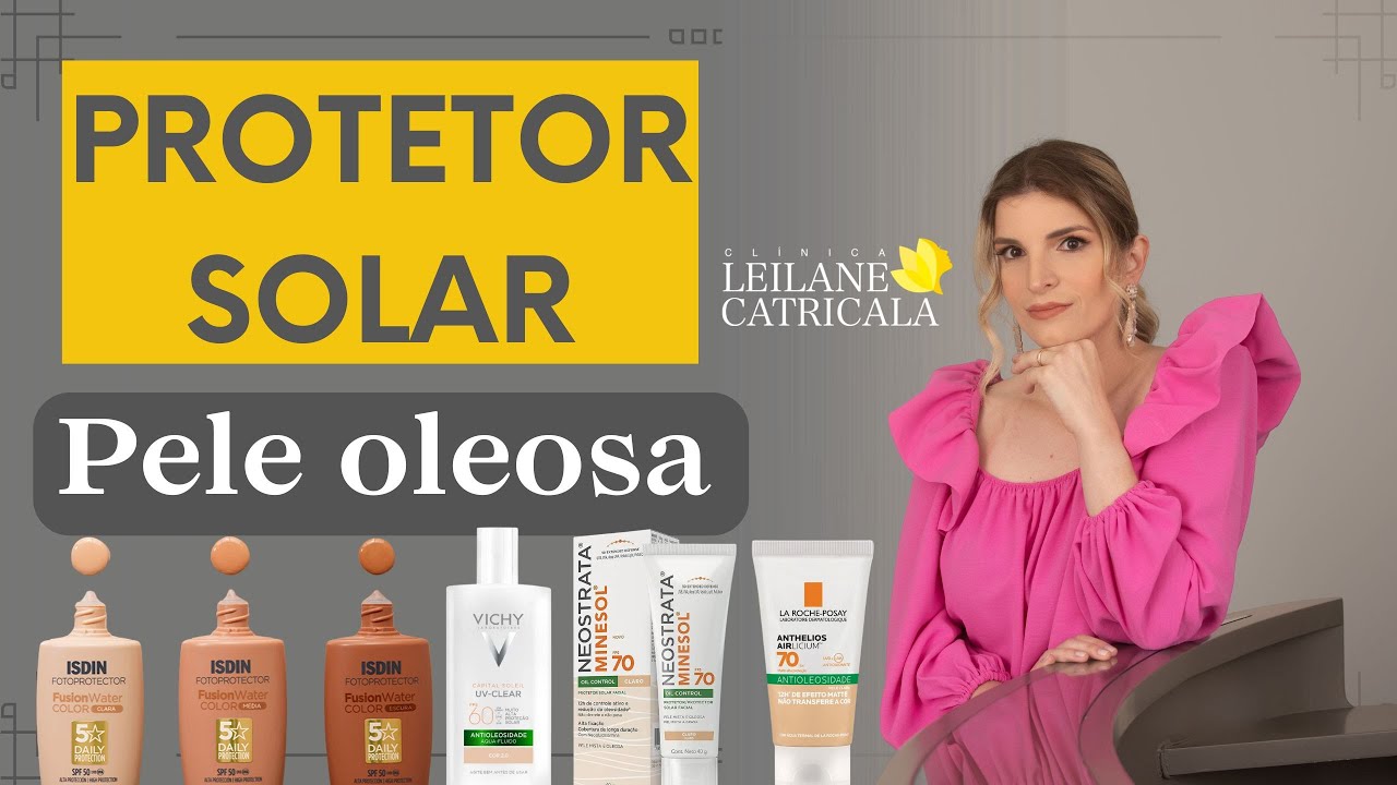 Assistir no YouTube: Protetor solar com cor para pele oleosa: como escolher o melhor? - Dra. Leilane Catricala