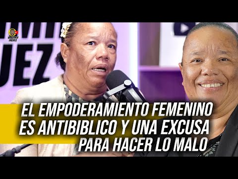 PASTORA KENIA FERNÁNDEZ: EL EMPODERAMIENTO FEMENINO ES ANTIBIBLICO Y UNA EXCUSA PARA HACER LO MALO