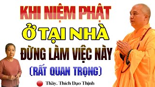 Khi Niệm Phật Đừng Làm Việc Này (Rất Nguy Hiểm) - Thầy Thích Đạo Thịnh.