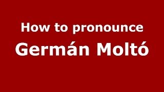 How to pronounce Germán Moltó