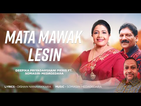 Mata Mawak Lesin - Deepika Priyadarshani Pieris Ft. Somasiri Medagedara