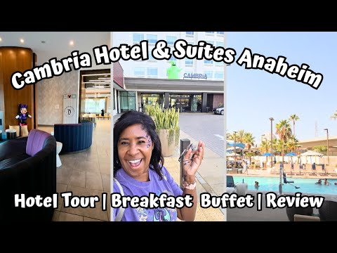 Cambria Hotel & Suites Anaheim Resort | Hotel Tour, Breakfast & Review