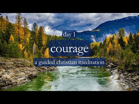 In Spite of Fear // Courage - Day 1 // A Guided Christian Meditation