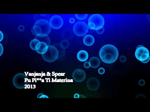 Vanjanja & Spear - Pu P**ka Ti Materina