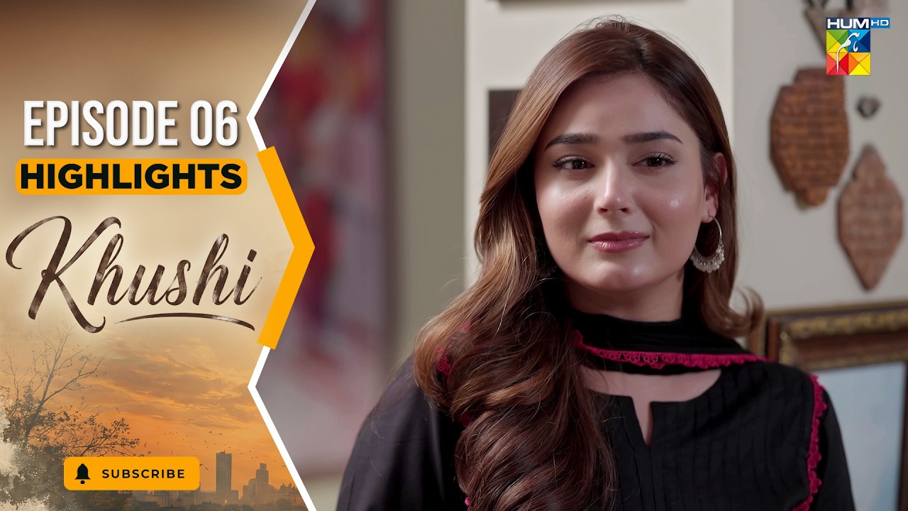 Khushi - Episode 06 Highlight - 19th Sep2026 [ Mariam Ejaz, Summiya Bukhsh & Ahin Babar] - HUM TV