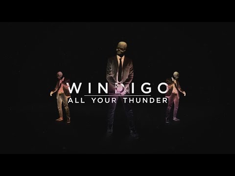 Windigo - All Your Thunder (Official Music Video)