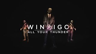 Windigo - All Your Thunder (Official Music Video)