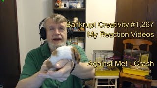 Against Me! - Crash : Bankrupt Creativity #1,267 My Reaction Videos
