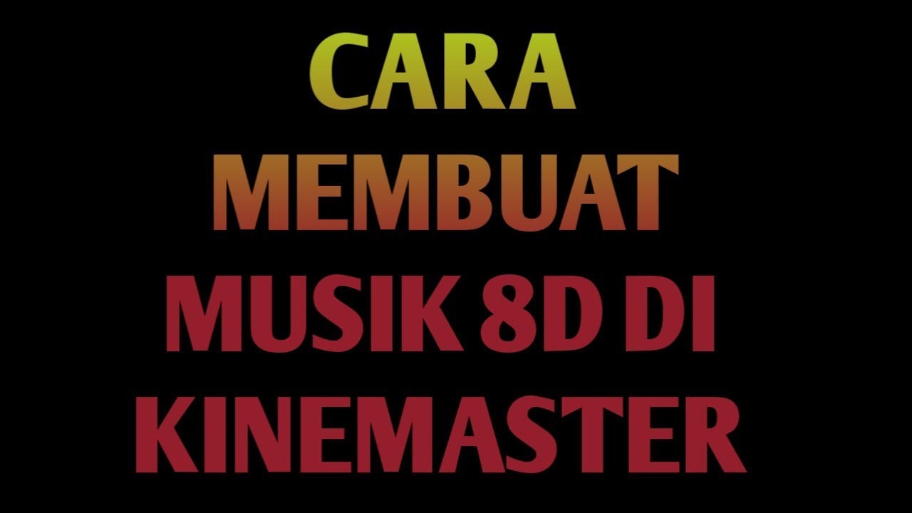 Tutorial Cara Membuat Musik 8D Di KINEMASTER!!! Simple & Mudah