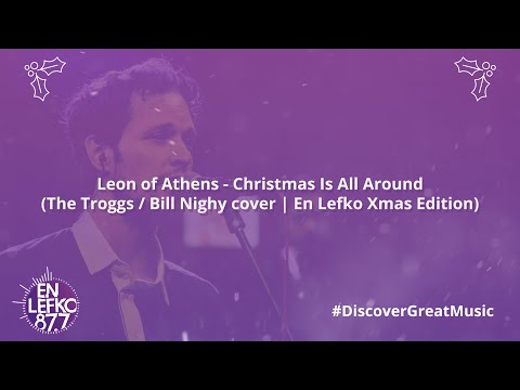 Leon of Athens - Christmas Is All Around (The Troggs / Bill Nighy cover) | En Lefko Xmas Edition