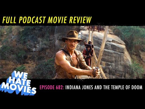 We Hate Movies - Indiana Jones and the Temple of Doom (Movie Review Comedy Podcast)