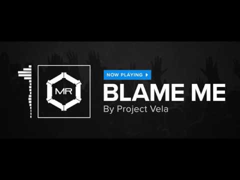 Project Vela - Blame Me [HD]