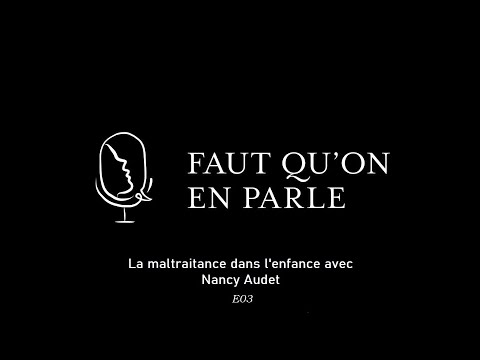 La maltraitance dans l'enfance avec Nancy Audet - E03