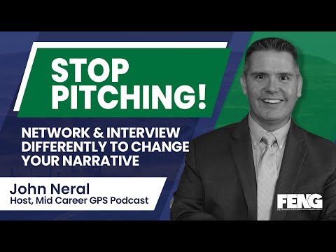 Stop Pitching! Change Your Narrative by Networking and Interviewing Differently