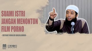 Download lagu SUAMI ISTRI JANGAN MENONTON FILM PORNO | USTADZ KHALID BASALAMAH mp3