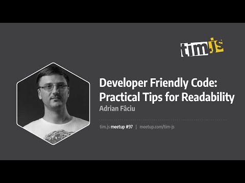 tim.js meetup 97:  Developer Friendly Code: Practical Tips for Readability, by Adrian Faciu