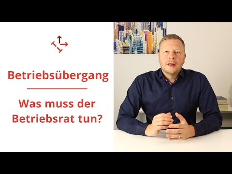 BETRIEBSÜBERGANG // Muss der BETRIEBSRAT handeln? Was kann der Betriebsrat tun?