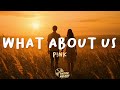P!nk - What About Us (Lyrics)
