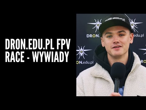 DRON.edu.pl FPV Race - kulisy rywalizacji | wywiady z najlepszymi pilotami!