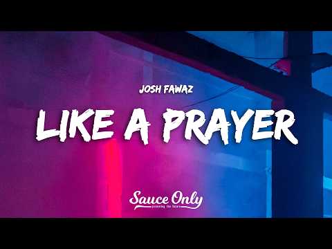 Josh Fawaz - Like a Prayer (Lyrics)