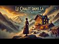 Le Chalet Dans La Montagne ️ Une Aventure Mystique Et Envoûtante
