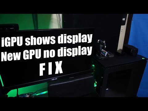 iGpu shows display New Gpu no display FIX