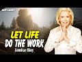 Louise Hay When You Stop Caring Everything Falls Into Place Let Life Do The Work