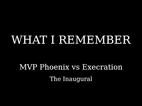 What I Remember - MVP Phoenix vs Execration