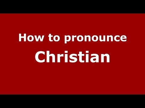 How to Pronounce Christian - PronounceNames.com