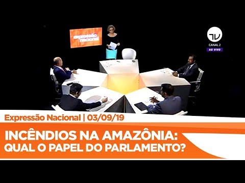 Expressão Nacional - Incêndios na Amazônia: qual o papel do Parlamento?